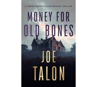 Money for Old Bones : A supernatural mystery where old curses meet new greed