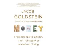 Money: From Bronze to Bitcoin, the True Story of a Made-up Thing (Main)