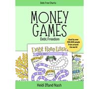 Money Games - Debt Freedom: The Fun Way to Get Out of Debt and Reach Your Money Goals