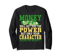 Money Gets Power but Character Brings Respect Long Sleeve T-Shirt