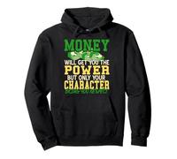 Money Gets Power but Character Brings Respect Pullover Hoodie