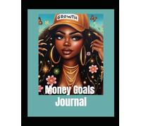 Money Goals: A Journal To Financial Empowerment