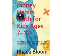 Money Habits Math for Kids Ages 7-12: Workbook & Journal for 14 Days of Smart Money Choices and Real-Life Math Skills