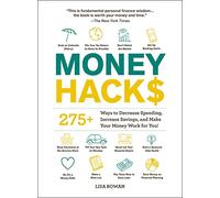 Money Hacks: 275+ Ways to Decrease Spending, Increase Savings, and Make Your Money Work for You! (Life Hacks)