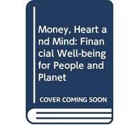 Money, Heart And Mind: Financial Well-Being For People And Planet