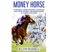 MONEY HORSE: Written by Bookmaker turned professional punter Tim Russell