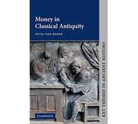 Money in Classical Antiquity (Key Themes in Ancient History)