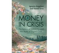 Money In Crisis : The Return of Instability and the Myth of Digital Cash
