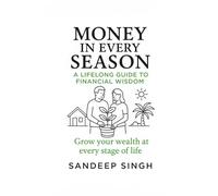 Money in Every Season: A Lifelong Guide to Financial Wisdom