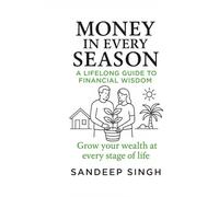Money in Every Season: A Lifelong Guide to Financial Wisdom