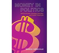 Money in Politics: Self-Enrichment, Campaign Spending, and Golden Parachutes