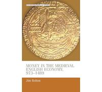Money in the Medieval English Economy 973-1489: 15 (Manchester Medieval Studies)
