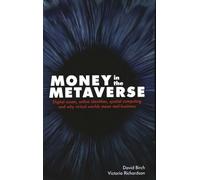 Money in the Metaverse: Digital Assets, Online Identities, Spatial Computing and Why Virtual Worlds Mean Real Business (Perspectives) (Perspectives on Business)