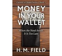 MONEY IN YOUR WALLET: When the Need Arises, It Is Too Late (Current of Desire)