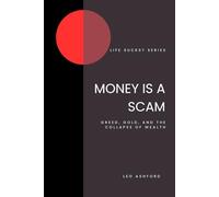 Money is a Scam: Greed, Gold, and the Collapse of Wealth (Life Sucks?)