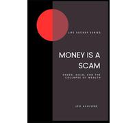 Money is a Scam: Greed, Gold, and the Collapse of Wealth (Life Sucks?)