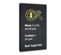 Money Is A Tool, Not An End. Freedom Is The Goal. Don't Forget This. Motivational And Inspirational Words Canvas Poster Bedroom Decor Landscape Office Room Decor Gift Frame: 12x18inch(30x45cm)