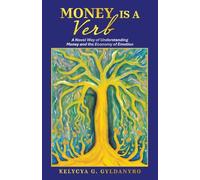 Money is a Verb: A Novel Way of Understanding Money and the Economy of Emotion