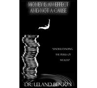 Money Is an Effect and Not a Cause: Understanding the Perils of Wealth
