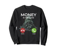 Money Is Calling Me Incoming Call Cash Stack Motivational Sweatshirt