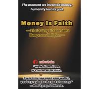 Money Is Faith: That’s Why It’s the Most Dangerous Religion (The Common Sense of Fools)