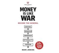 Money Is Like War: Become The General (Money Command Series)