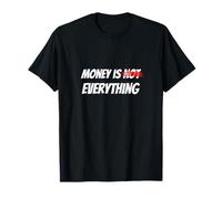 Money is not everything T-Shirt