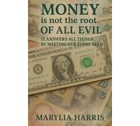 Money Is Not The Root Of All Evil: It Answers All Things by Meeting Our Every Need