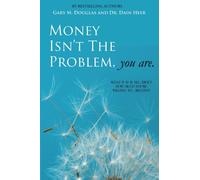 Money Isn't the Problem, You Are
