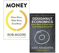 Money Know More Make More Give More By Rob Moore & Doughnut Economics By Kate Raworth 2 Books Collection Set