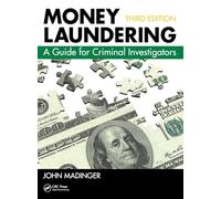 Money Laundering: A Guide for Criminal Investigators, Third Edition