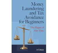 Money Laundering and Tax Avoidance for Beginners: The Plague of Our Time