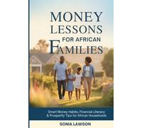 MONEY LESSONS FOR AFRICAN FAMILIES: Smart Money Habits, Financial Literacy & Prosperity Tips for African Households (Family Budget & Money Lessons Series)