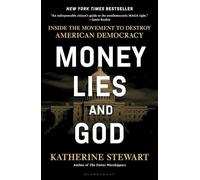 Money, Lies, and God: Inside the Movement to Destroy American Democracy