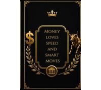 Money Loves Speed And Smart Moves: A Motivational Journal for Financial Minds