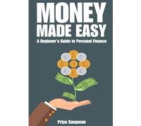 Money Made Easy: A Beginner’s Guide to Personal Finance
