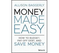 Money Made Easy: How to Budget, Pay Off Debt, and Save Money