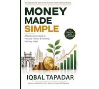 Money Made Simple: A No-Nonsense Guide to Personal Finance and Investing for Every Indian