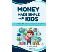Money Made Simple for Kids: A Fun and Easy 25-Page Guide to Understanding Money, Saving, Smart Choices, and Financial Basics for Young Learners. (Money skills for kids)