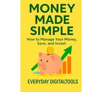 Money Made Simple: How to Manage Your Money, Save, and Invest (Money Made Series)