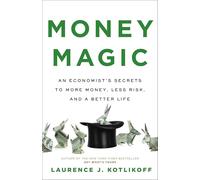 Money Magic: An Economist's Secrets to More Money, Less Risk, and a Better Life