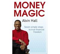 Money Magic: Seven simple steps to true financial freedom