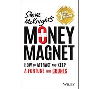 Money Magnet: How to Attract and Keep a Fortune That Counts