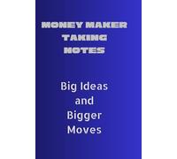 "Money Maker Taking Notes" Big Ideas and Bigger Moves': Notes from the Mind of a Future Millionaire. Where Strategy Meets Swagger