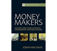 Money Makers: The Stock Market Secrets of Britain's Top Professional Investment Managers (Harriman Modern Classics)