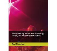 Money-Making Habits: The Psychology, History and Art of Wealth Creation