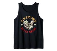 Money Making Hustling Saying Always Tired Never Broke Tank Top