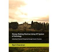 Money-Making Mantras Using KP System of Astrology: Unlocking Financial Prosperity through Cosmic Precision