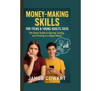 MONEY- MAKING SKILLS FOR TEENS AND YOUNG ADULTS 2026: The Smart Guide to Earning, Saving, and Thriving in a Digital World