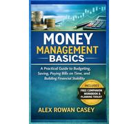 Money Management Basics: A Practical Guide to Budgeting, Saving, Paying Bills on Time, and Building Financial Stability